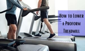 Read more about the article How to Lower a Proform Treadmill​